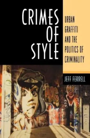 Crimes Of Style: Urban Graffiti and the Politics of Criminality Paperback – July 3, 1996