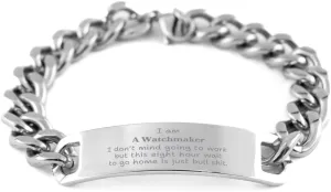 Cuban Chain Stainless Steel Bracelet for Watchmaker - Unique & Inspirational Gifts for Graduation, Christmas, and Holidays - I am a Watchmaker, Work is fine, but this waiting to go home is just bu