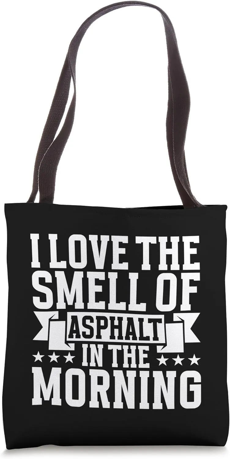 I love the Smell of Asphalt in the Morning Road Builder Tote Bag