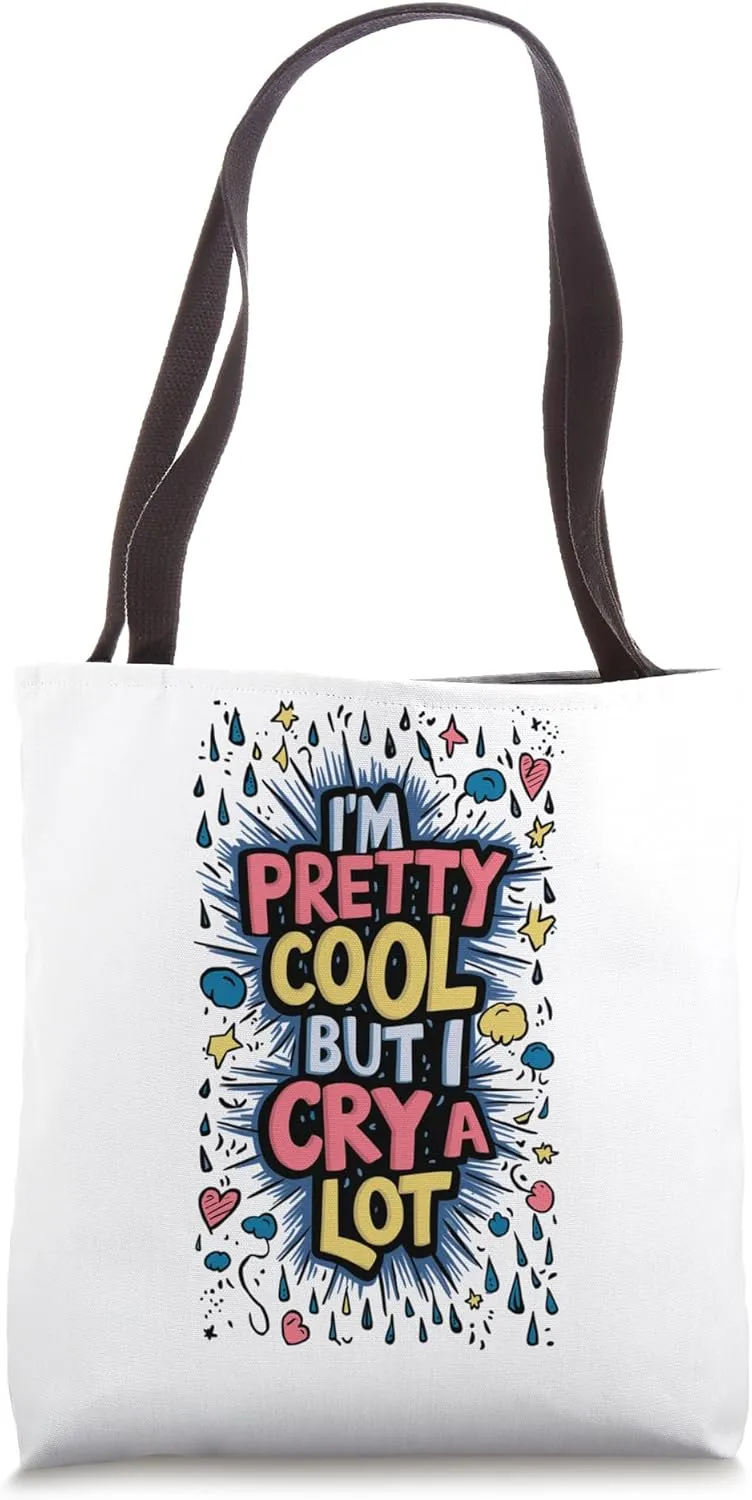 I'm Pretty Cool But I Cry A Lot Graffiti Funny Saying Tote Bag
