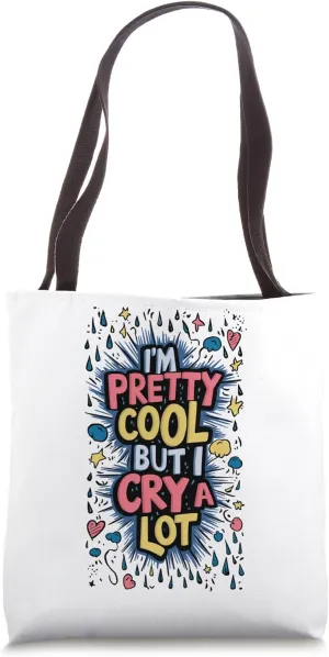 I'm Pretty Cool But I Cry A Lot Graffiti Funny Saying Tote Bag