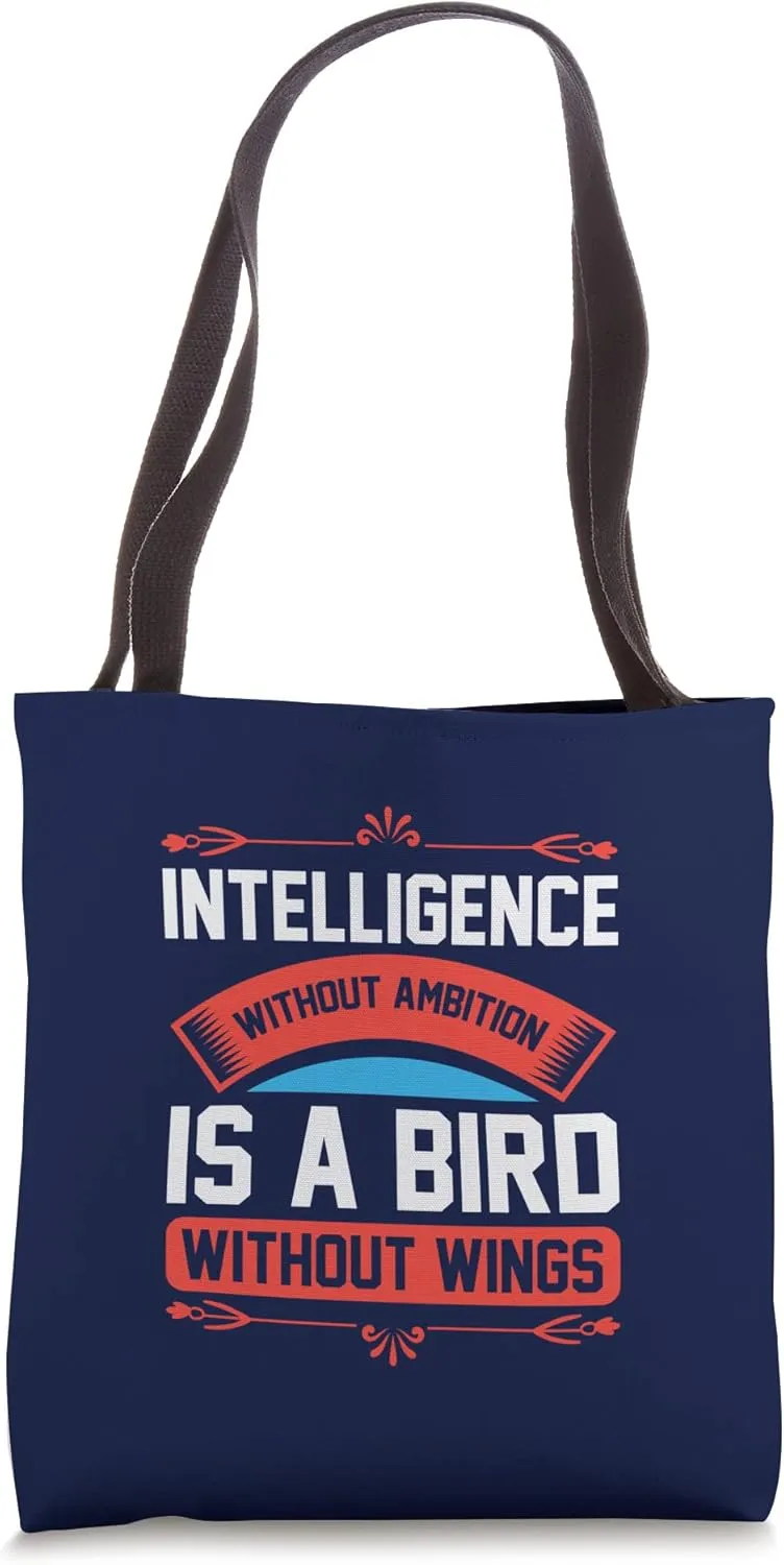 Intelligence Without Ambition Is A Bird Without Wings Tote Bag