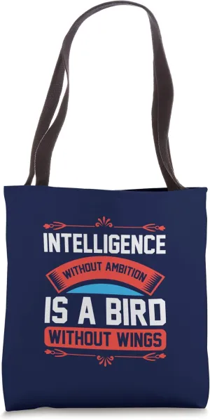 Intelligence Without Ambition Is A Bird Without Wings Tote Bag