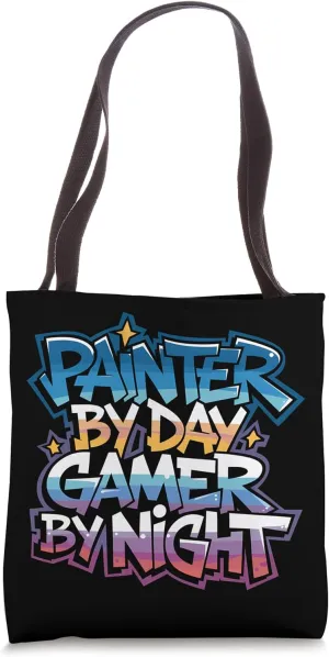 Painter By Day Gamer By Night Gamer Painter Tote Bag