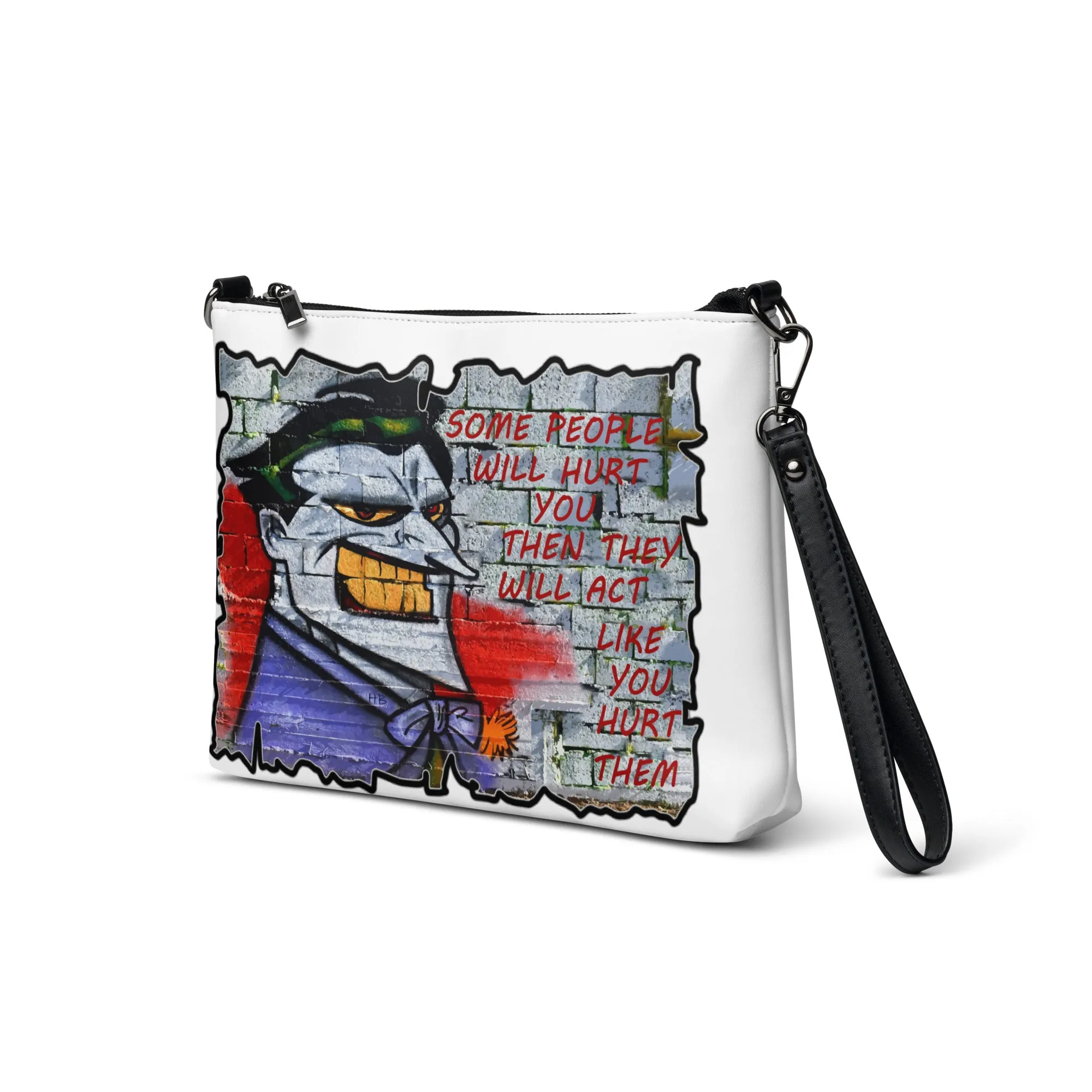 Some people will hurt you and act like you hurt them Crossbody bag