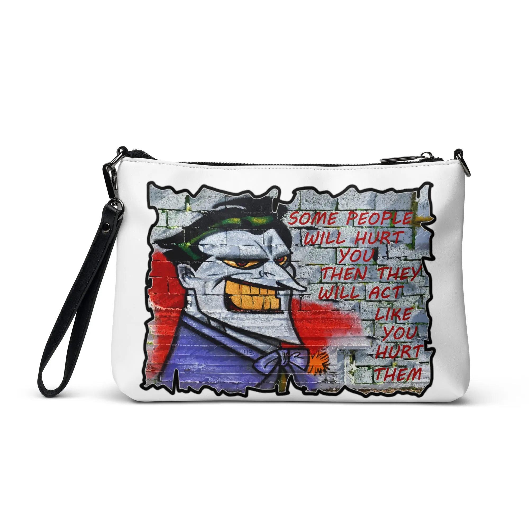 Some people will hurt you and act like you hurt them Crossbody bag