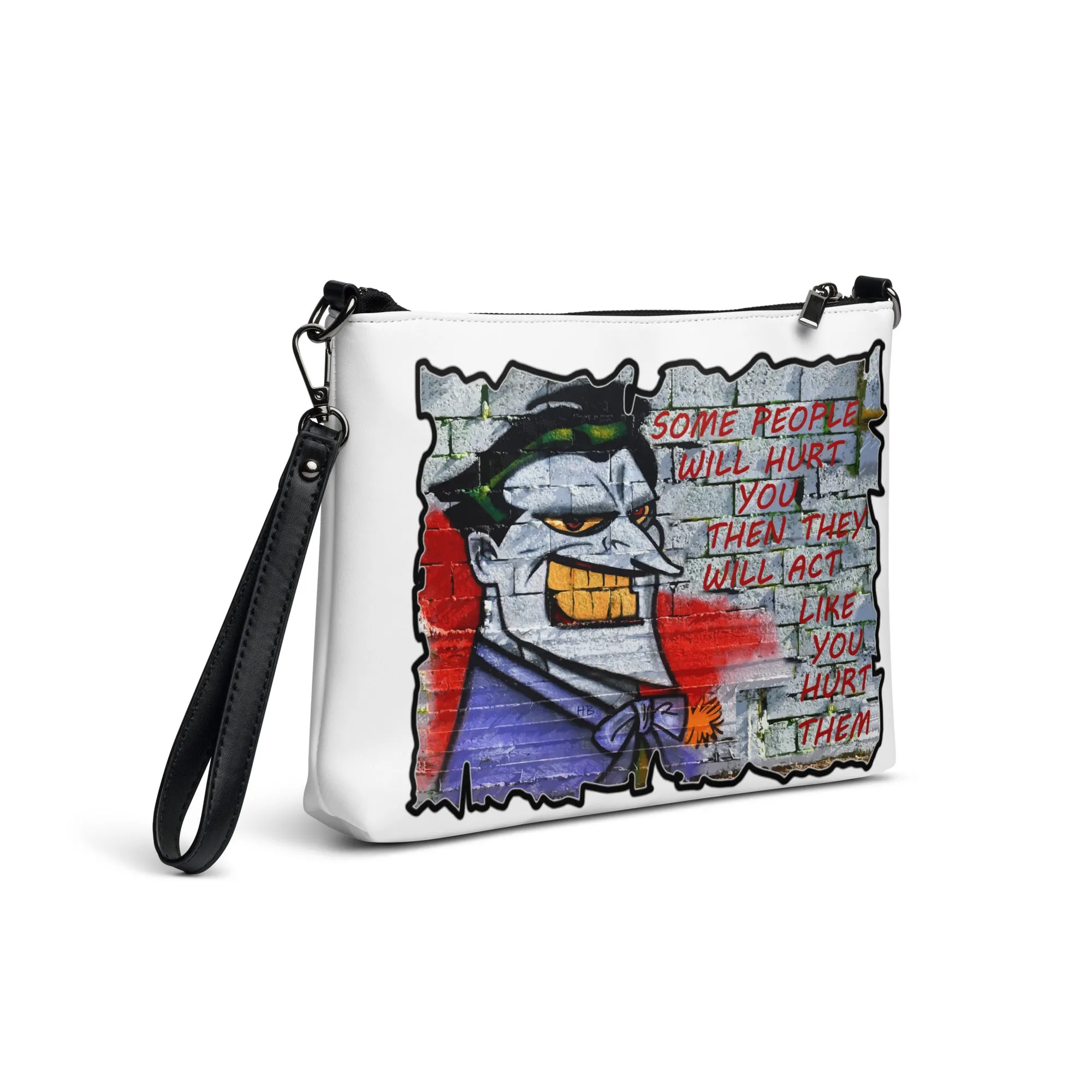 Some people will hurt you and act like you hurt them Crossbody bag